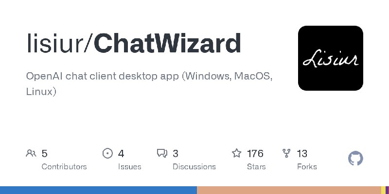 GitHub - lisiur/ChatWizard: OpenAI chat client desktop app (Windows, MacOS, Linux)